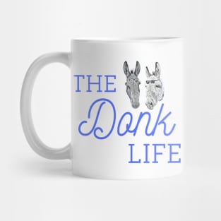 Live The Donkey Life at the Funny Farm.ily Mug